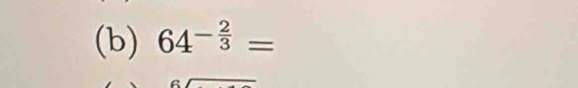 64^(-frac 2)3=