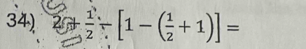 2[1 1/2 -[1-( 1/2 +1)]=