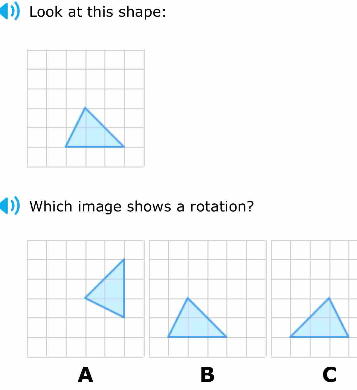 Solved: Look at this shape: Which image shows a rotation? A B C [Math]