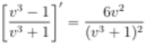 [ (v^3-1)/v^3+1 ]'=frac 6v^2(v^3+1)^2