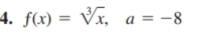 f(x)=sqrt[3](x), a=-8