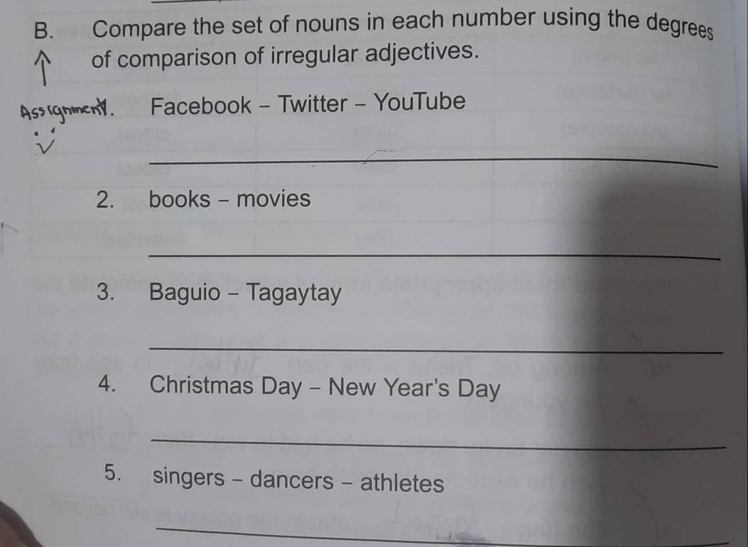 Compare the set of nouns in each number using the degrees 
of comparison of irregular adjectives. 
Asighm