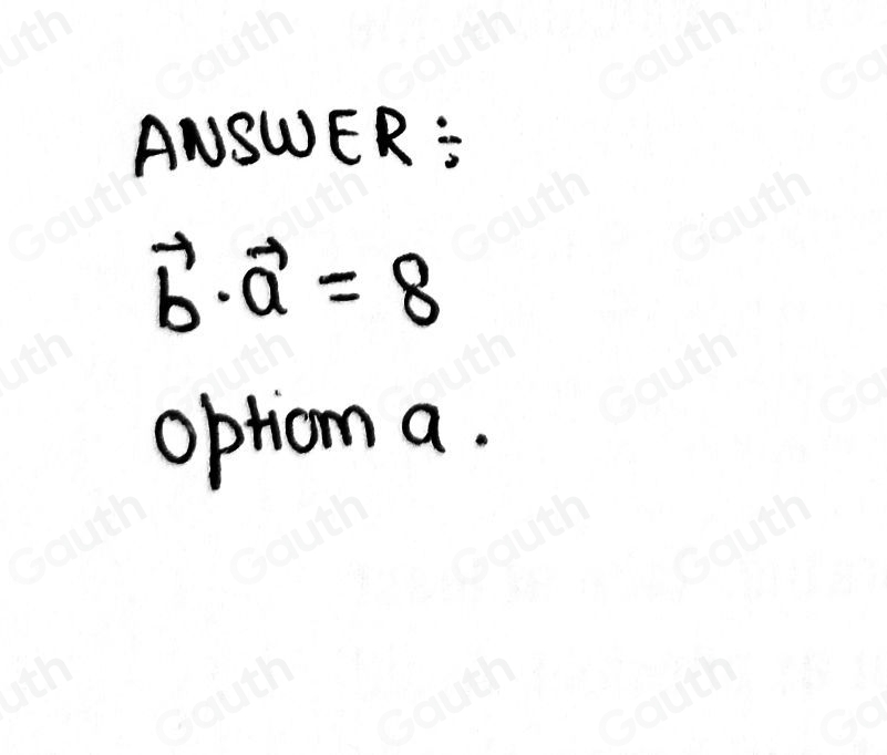 Solved: If vector a· vector b=8 , then what is vector b· vector a equal ...