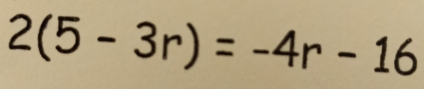 2(5-3r)=-4r-16