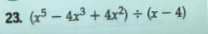 (x^5-4x^3+4x^2)/ (x-4)