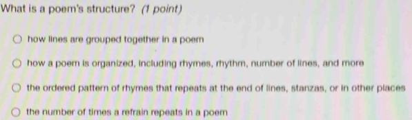 Solved: What is a poem's structure? (1 point) how lines are grouped ...