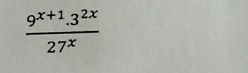  (9^(x+1).3^(2x))/27^x 