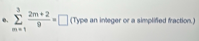 sumlimits _(m=1)^3 (2m+2)/9 =□ (Type an integer or a simplified fraction.)