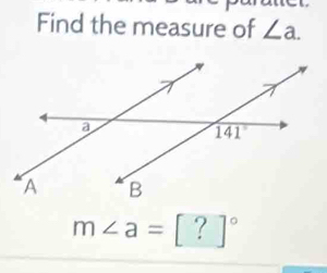 Find the measure of ∠ a.
m∠ a=[?]^circ 