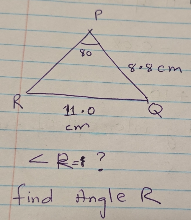 cm
∠ R=
find Angle R