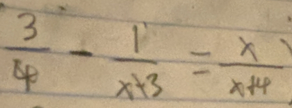  3/4 - 1/x+3 = x/x+4 