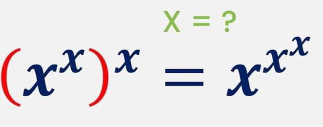 X= ?
(x^x)^x=x^(x^x)