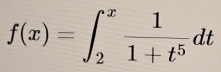 f(x)=∈t _2^(xfrac 1)1+t^5dt