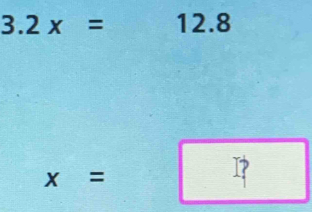 3.2x=12 .8
x = "