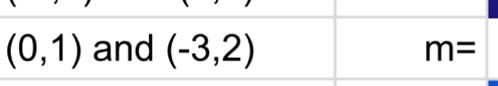 (0,1) and (-3,2) m=