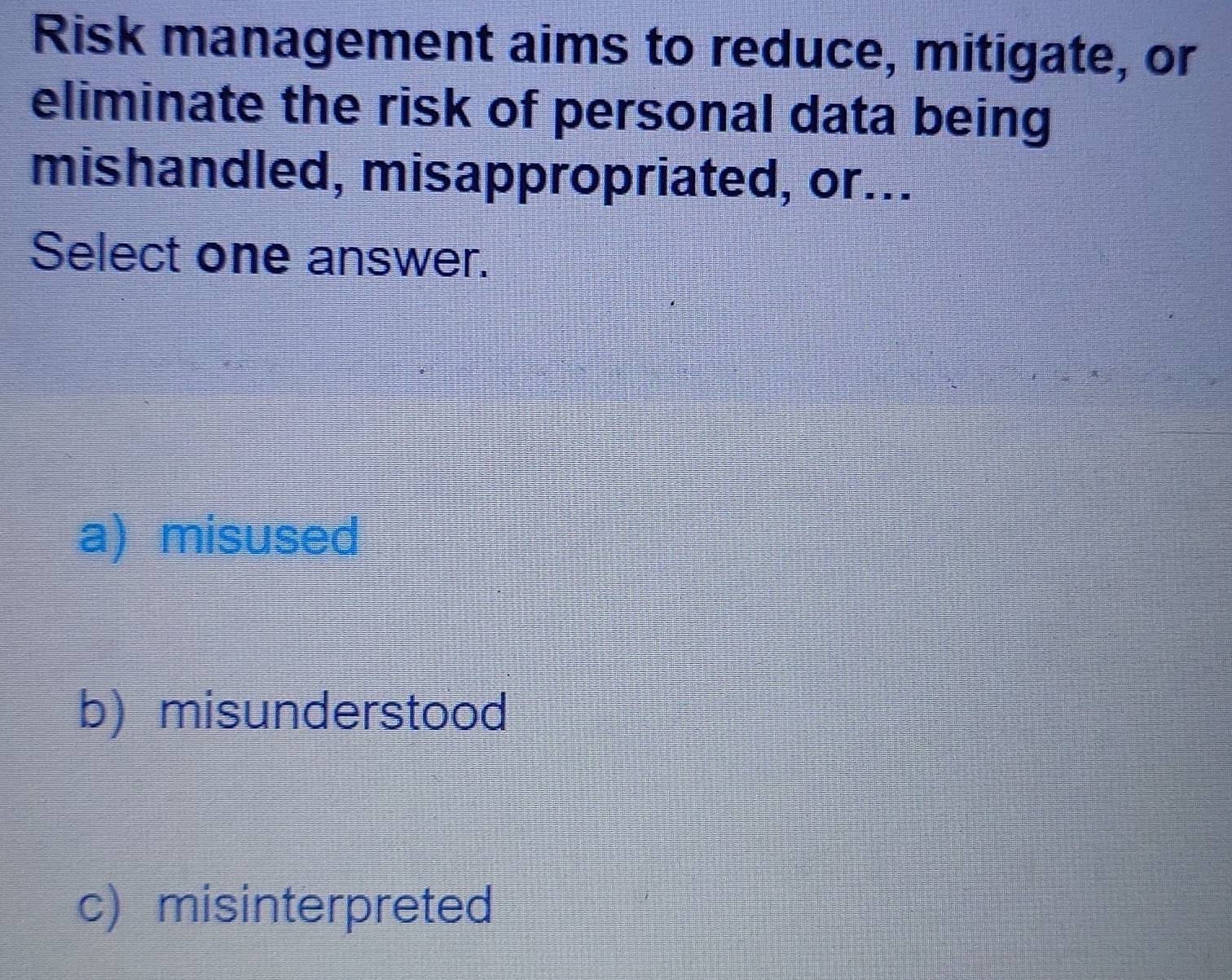 Solved: Risk management aims to reduce, mitigate, or eliminate the risk ...