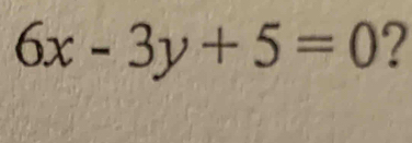 6x-3y+5=0 2