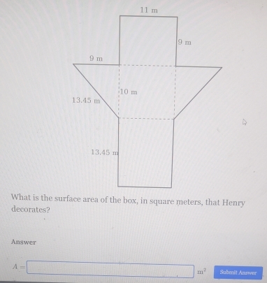 decorates? 
Answer
A=□ m^2 Submit Anawer