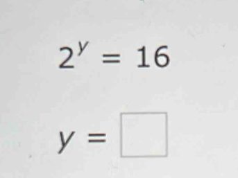 2^y=16
y=□