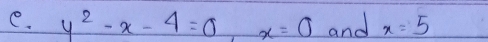 y^2-x-4=0, x=0 and x=5