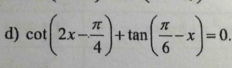 cot (2x- π /4 )+tan ( π /6 -x)=0