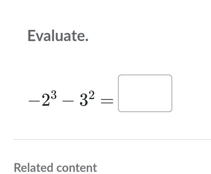 Evaluate.
-2^3-3^2=□
Related content