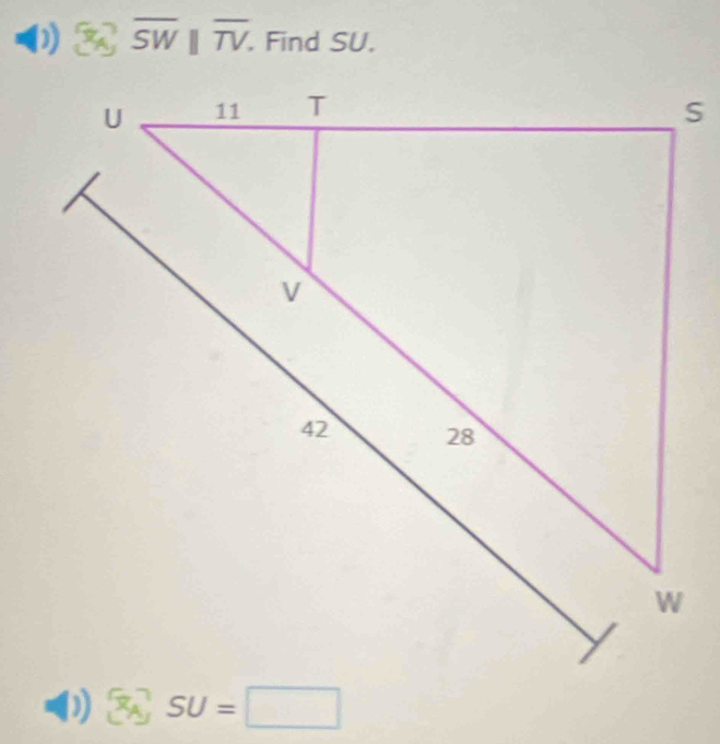 (1) overline SW||overline TV. Find SU. 
() x_A SU=□