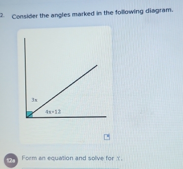 Consider the angles marked in the following diagram.
12a  Form an equation and solve for x