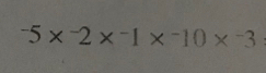 ^-5*^-2*^-1*^-10*^-3