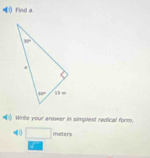 Find a.
Write your answer in simplest radical form.
[3) □ meters
√
 1/□  