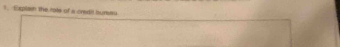 Explain the role of a credit bureau.