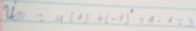 u_n=4(1)+(-1)^4=4-1=3