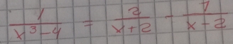  1/x^3-4 = 2/x+2 - 1/x-2 