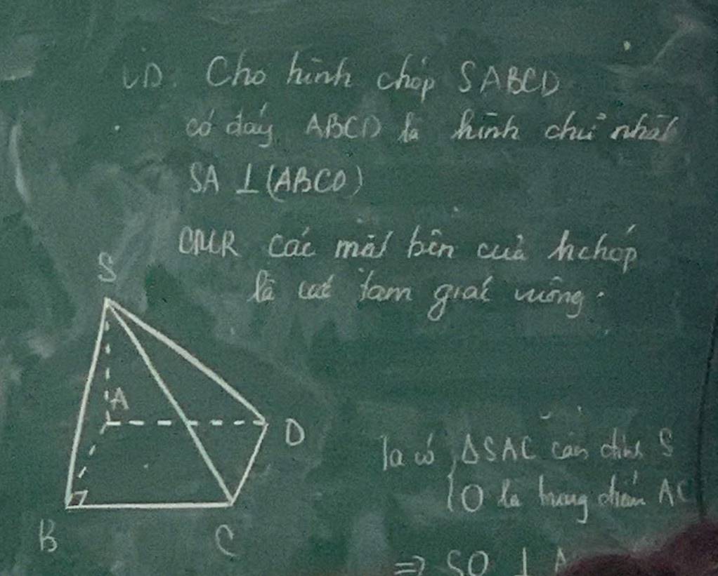 U0. Cho hinh chop SABCD 
aó day ABCD Aa hinh chinha? 
14 ⊥ (AR 60 1 
cuR cai mài bēn cuò hchop 
Na cat fam gral wíng. 
Ta ub △ SAC can dims S 
l0 da hung chian Ac 
So