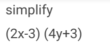 simplify
(2x-3)(4y+3)