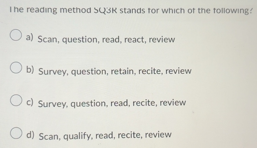 Solved: he reading method SQ3R stands for which of the following? a ...