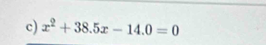 x^2+38.5x-14.0=0