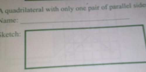 Solved: A quadrilateral with only one pair of parallel side Name ...