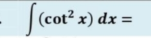 ∈t (cot^2x)dx=