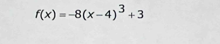 f(x)=-8(x-4)^3+3