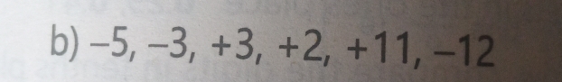 - 5, −3, +3, +2, +11, −12