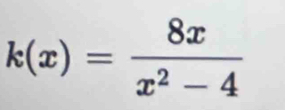 k(x)= 8x/x^2-4 