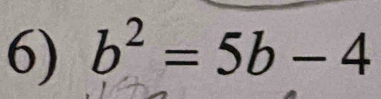 b^2=5b-4