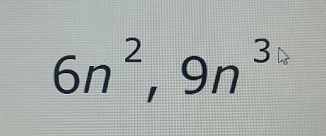 6n^2, 9n^3