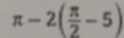 π -2( π /2 -5)