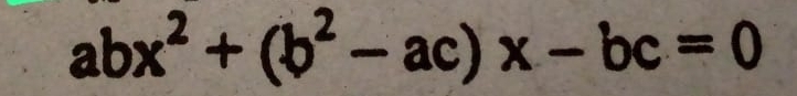 abx^2+(b^2-ac)x-bc=0