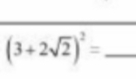 (3+2sqrt(2))^2= _