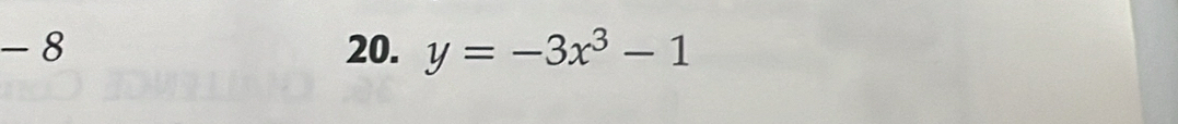 8 20. y=-3x^3-1