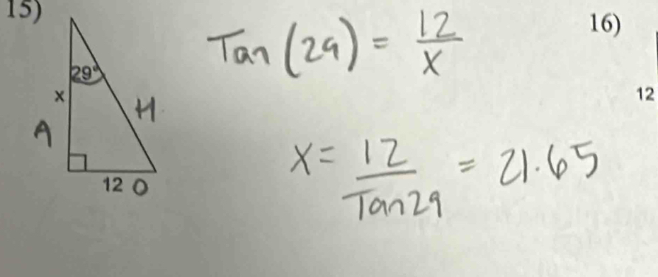 Tan(29)= 12/x 
x= 12/tan 29 =21.65