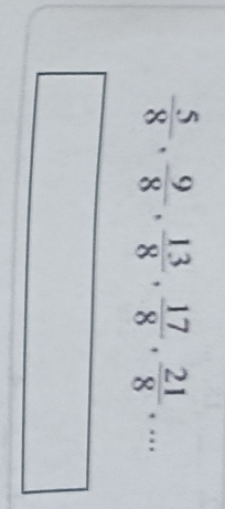  5/8 ,  9/8 ,  13/8 ,  17/8 ,  21/8 ,...